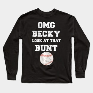 OMG Becky Look at that Bunt Baseball Fan Distressed Long Sleeve T-Shirt